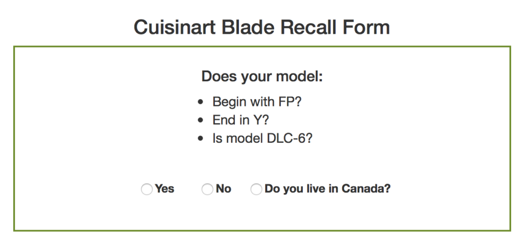Cuisinart blade recall form. It says "Does your model begin with FP? End in Y? Is model DLC-6?" and then provides 3 options: "yes", "no" and "do you live in canada?"